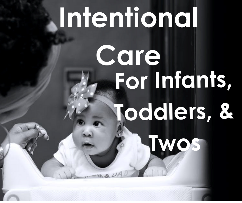 Intentional Care for Infants, Toddlers, & Twos