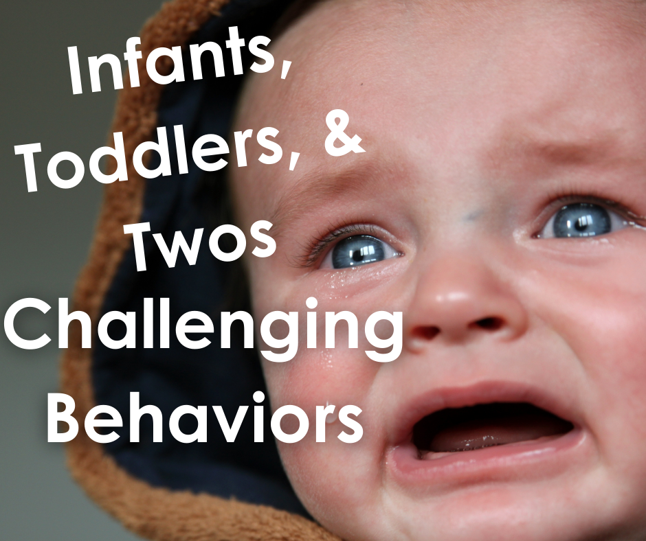 Infants, Toddlers & Twos Challenging Behaviors