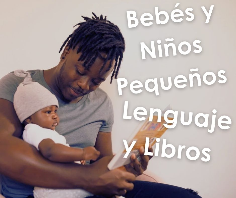 Bebés y Niños Pequeños Lenguaje y Libros